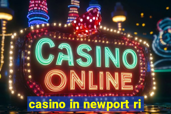 casino in newport ri