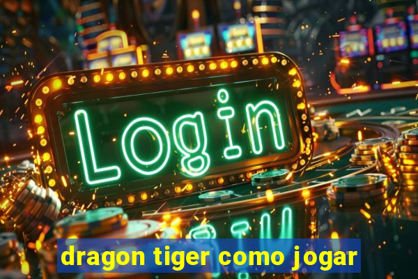 dragon tiger como jogar