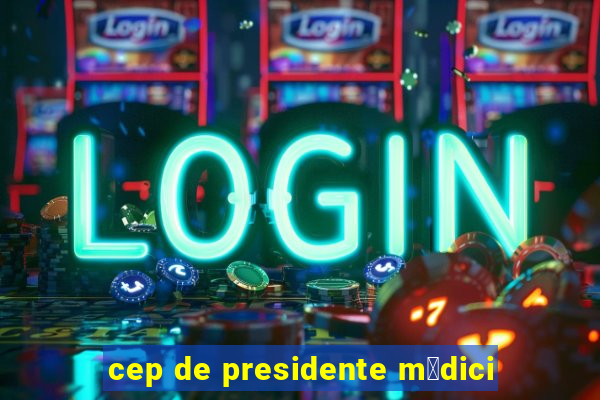 cep de presidente m茅dici