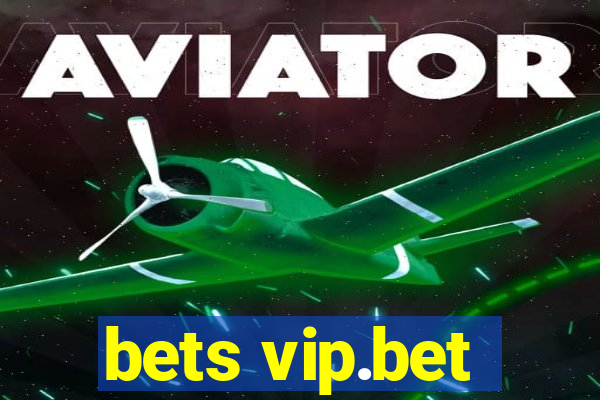 bets vip.bet