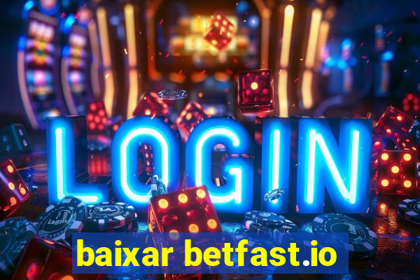 baixar betfast.io