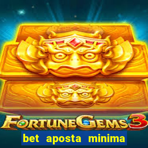 bet aposta minima 1 real