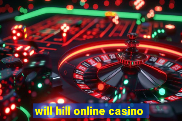 will hill online casino