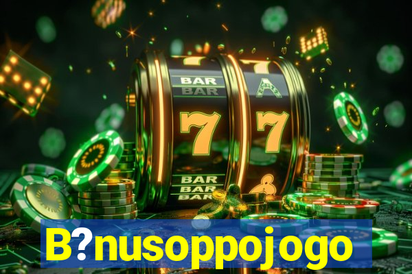 B?nusoppojogo