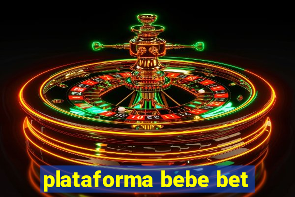 plataforma bebe bet