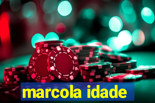 marcola idade