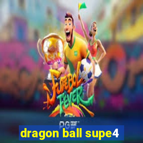 dragon ball supe4