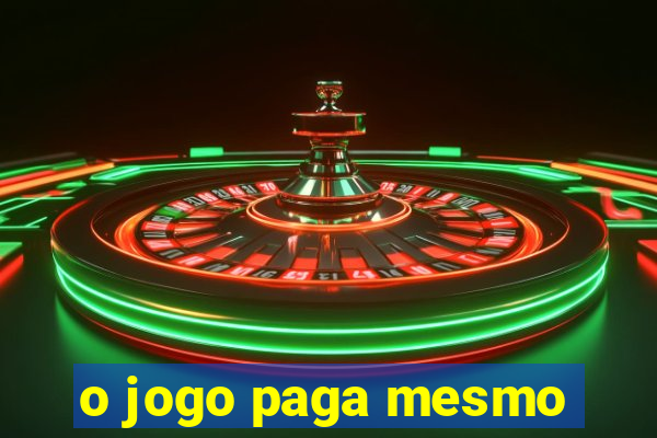 o jogo paga mesmo