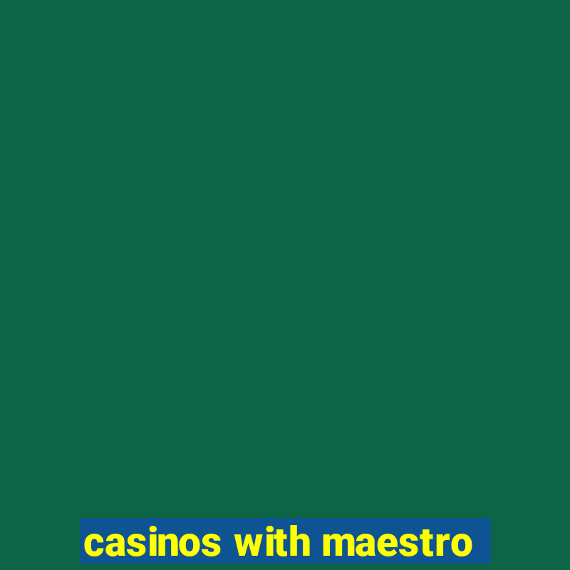 casinos with maestro