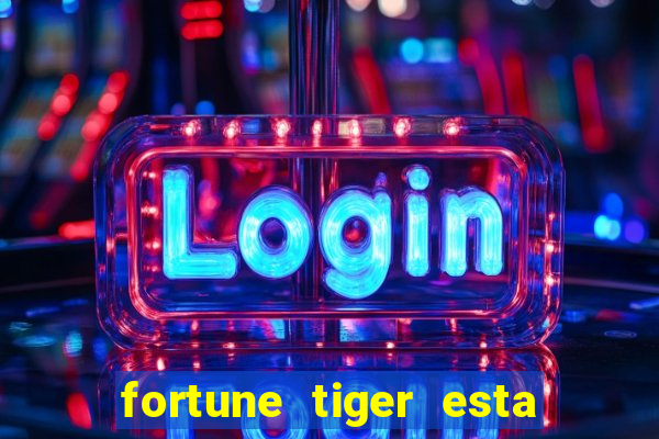 fortune tiger esta pagando hoje