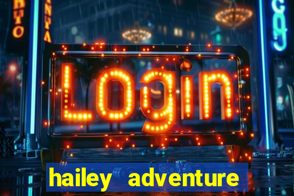 hailey adventure mod apk