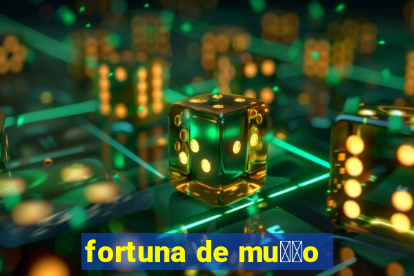 fortuna de mu莽茫o