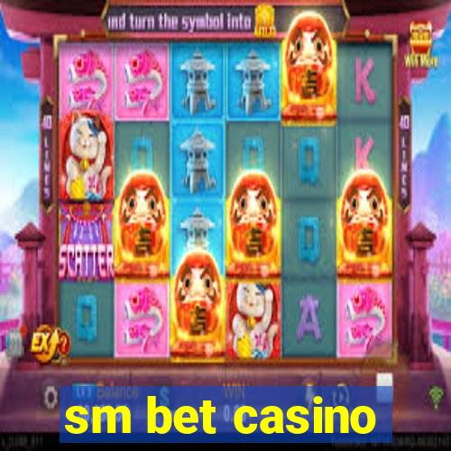 sm bet casino