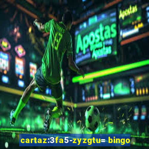 cartaz:3fa5-zyzgtu= bingo