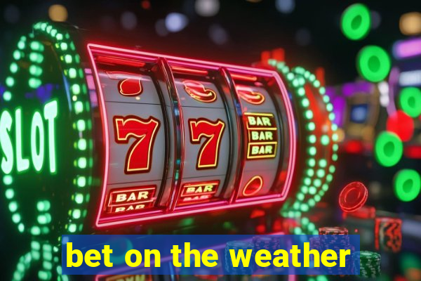 bet on the weather