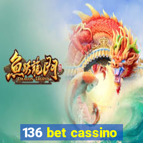 136 bet cassino