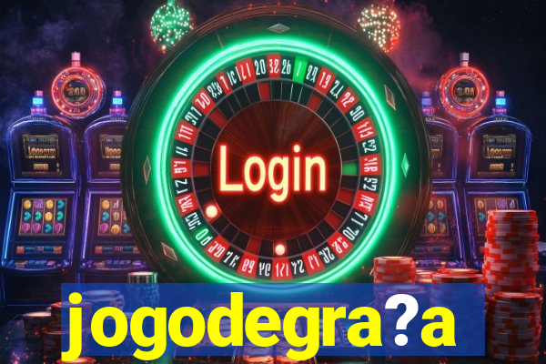 jogodegra?a