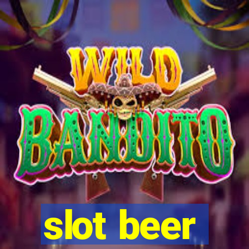 slot beer