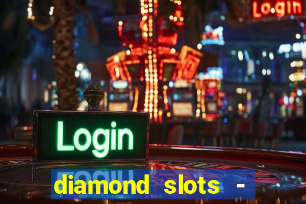 diamond slots - vegas casino