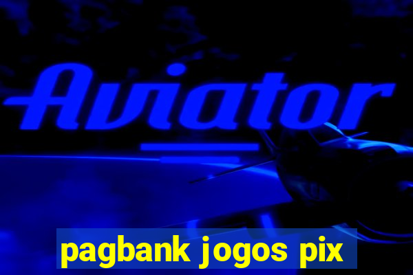 pagbank jogos pix