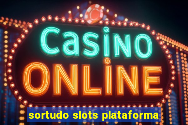 sortudo slots plataforma