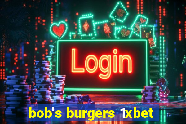 bob's burgers 1xbet