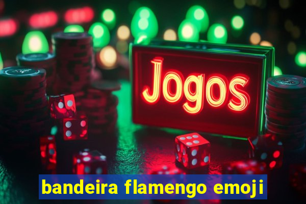 bandeira flamengo emoji