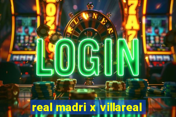 real madri x villareal