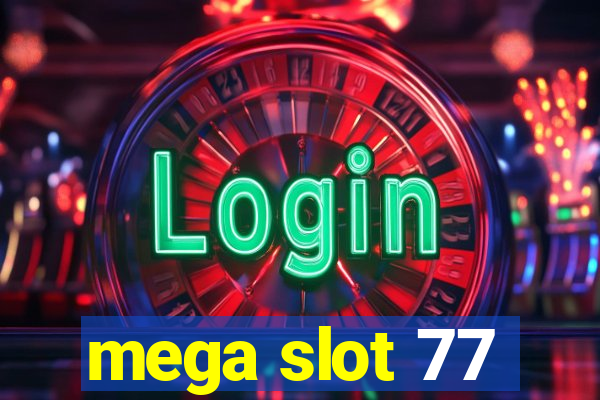 mega slot 77