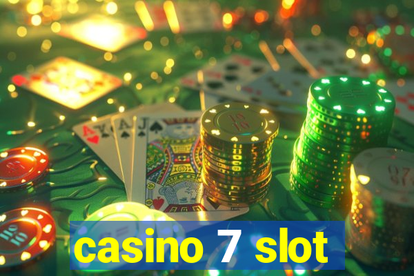 casino 7 slot