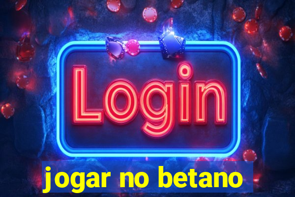 jogar no betano