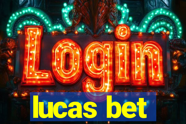 lucas bet