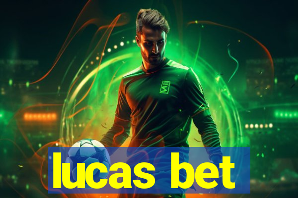 lucas bet