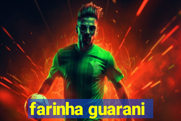 farinha guarani