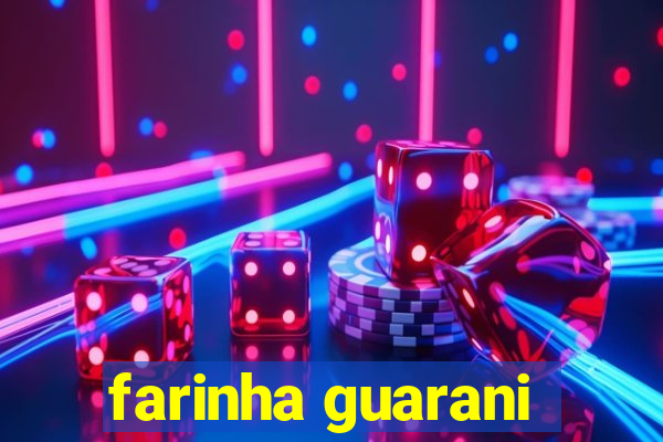 farinha guarani