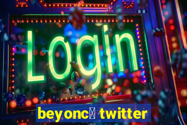 beyonc茅 twitter