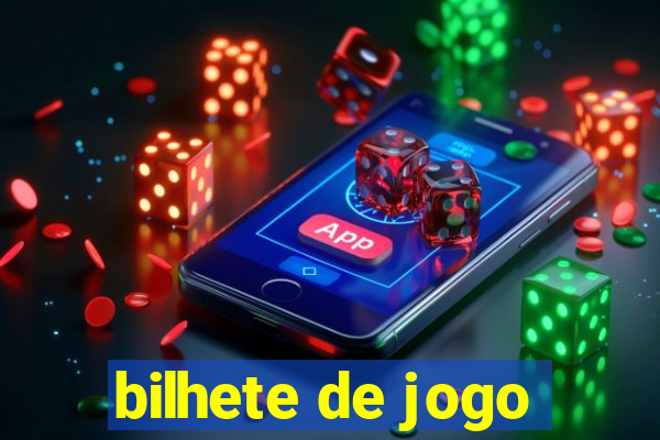 bilhete de jogo