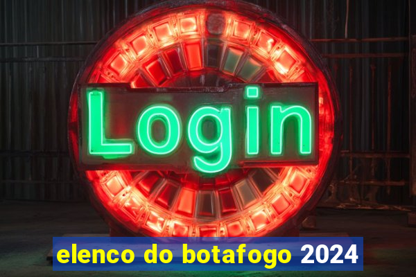 elenco do botafogo 2024