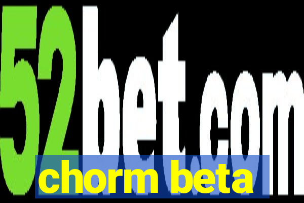 chorm beta