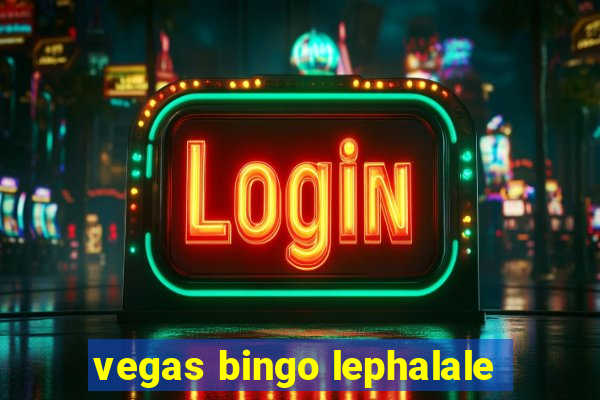 vegas bingo lephalale