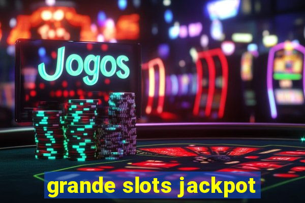 grande slots jackpot