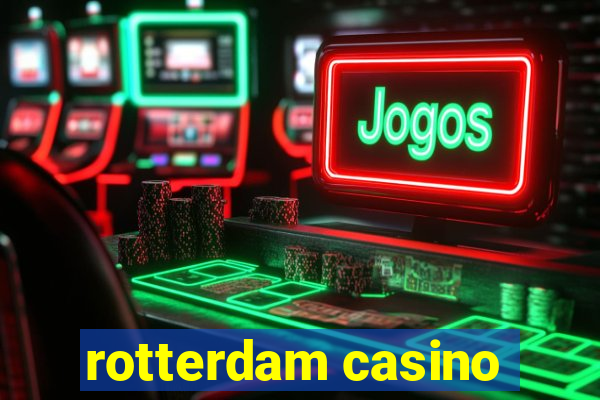 rotterdam casino