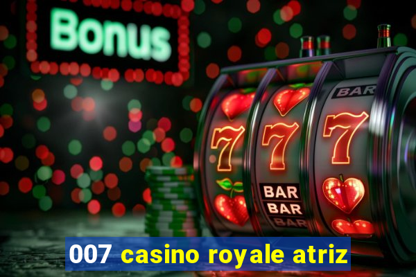 007 casino royale atriz