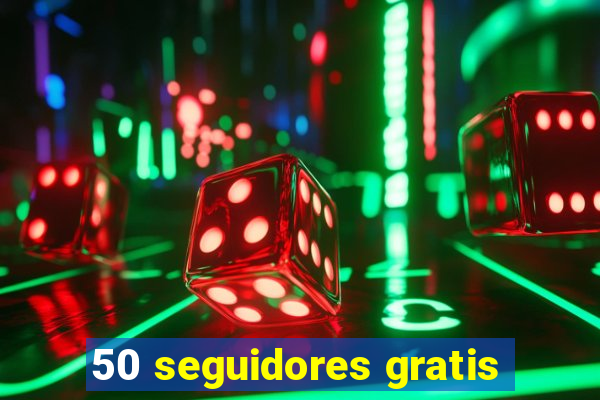 50 seguidores gratis