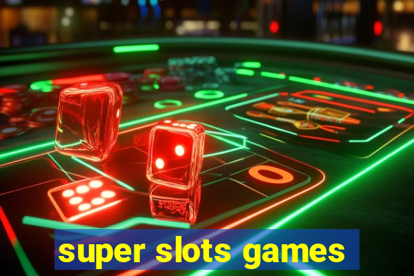 super slots games