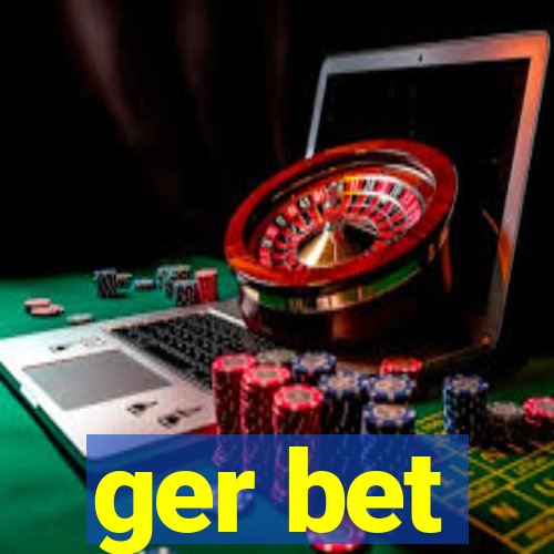 ger bet