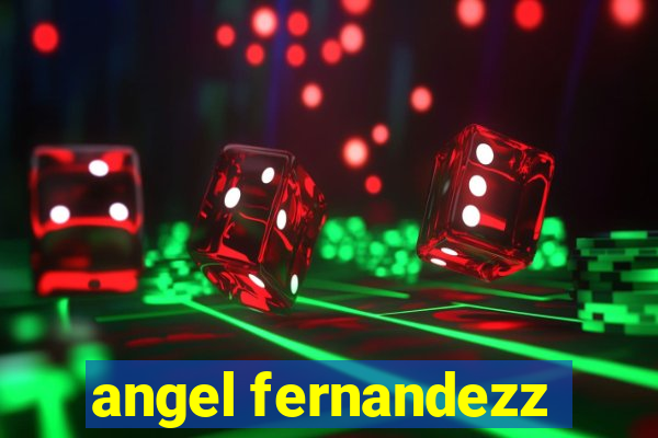 angel fernandezz