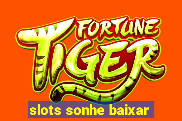 slots sonhe baixar