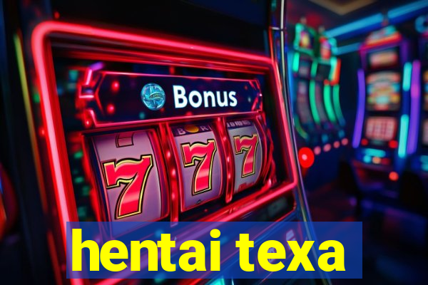 hentai texa