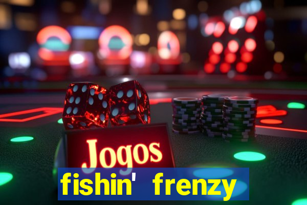 fishin' frenzy fortune spins slots